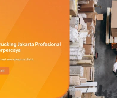 Jasa Logistik Jakarta untuk Pengiriman Cepat dan Aman