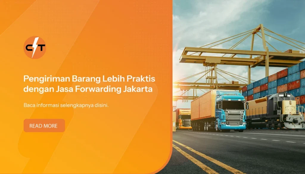 Pengiriman Barang Lebih Praktis dengan Jasa Forwarding Jakarta