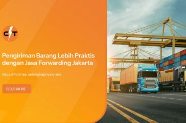 Pengiriman Barang Lebih Praktis dengan Jasa Forwarding Jakarta